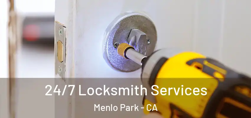 24/7 Locksmith Services Menlo Park - CA