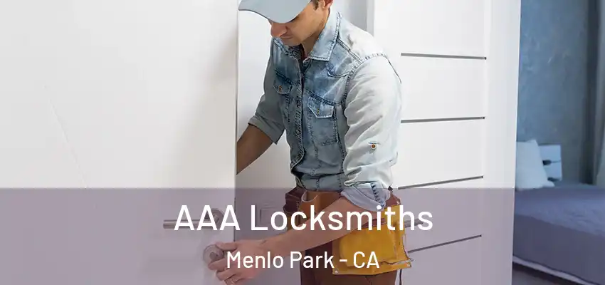 AAA Locksmiths Menlo Park - CA