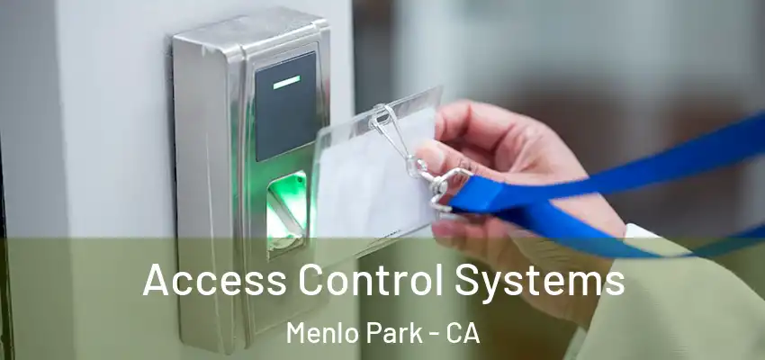 Access Control Systems Menlo Park - CA