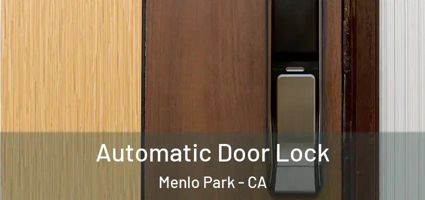 Automatic Door Lock Menlo Park - CA