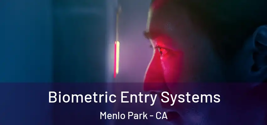 Biometric Entry Systems Menlo Park - CA