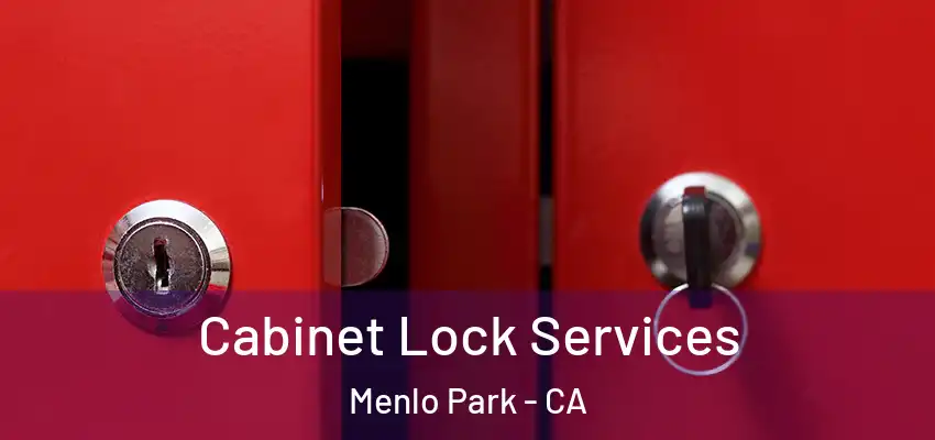 Cabinet Lock Services Menlo Park - CA