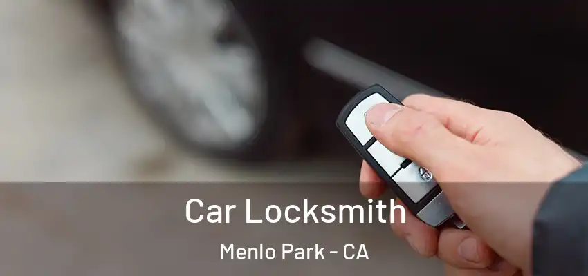 Car Locksmith Menlo Park - CA