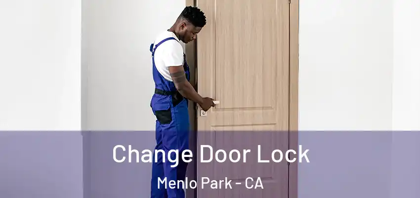 Change Door Lock Menlo Park - CA