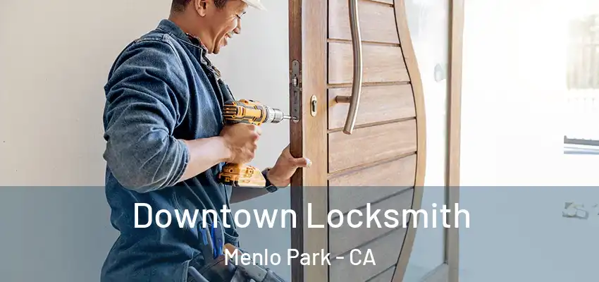  Downtown Locksmith Menlo Park - CA
