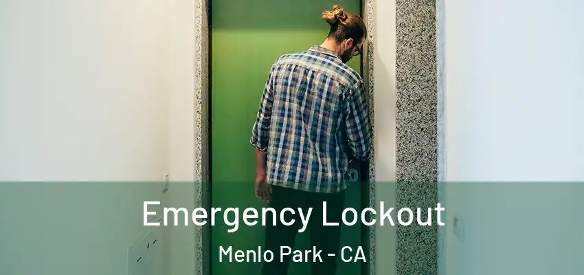 Emergency Lockout Menlo Park - CA