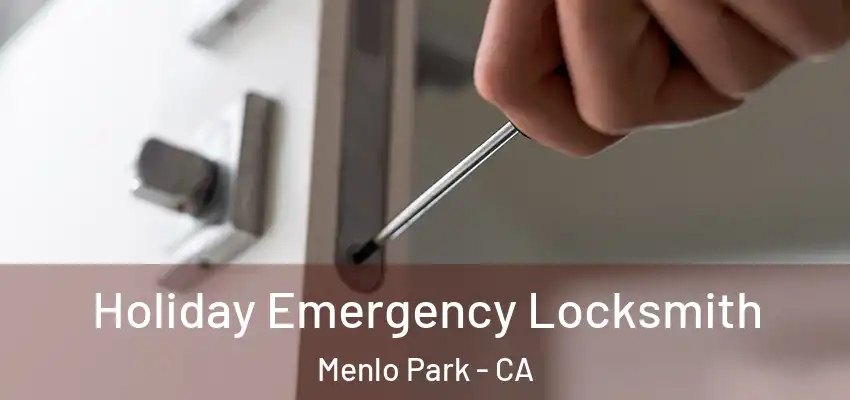  Holiday Emergency Locksmith Menlo Park - CA