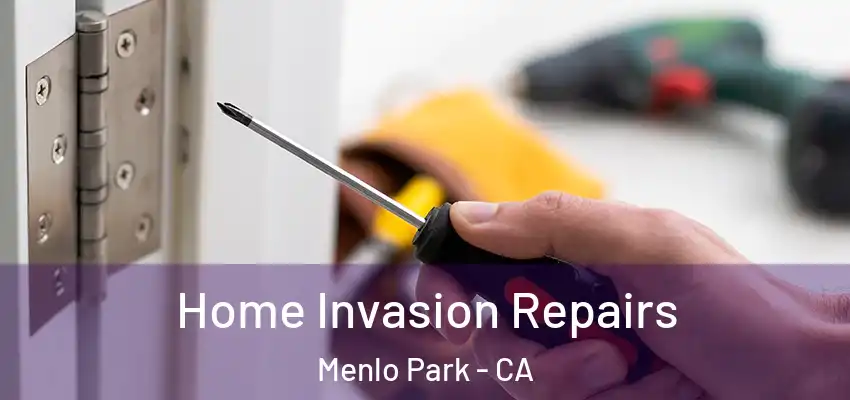  Home Invasion Repairs Menlo Park - CA