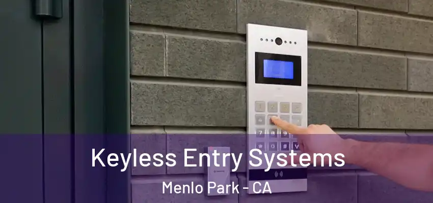 Keyless Entry Systems Menlo Park - CA