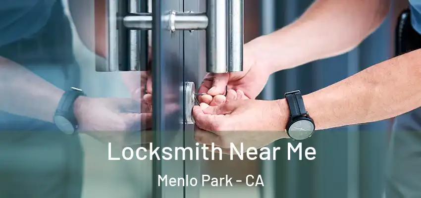 Locksmith Near Me Menlo Park - CA