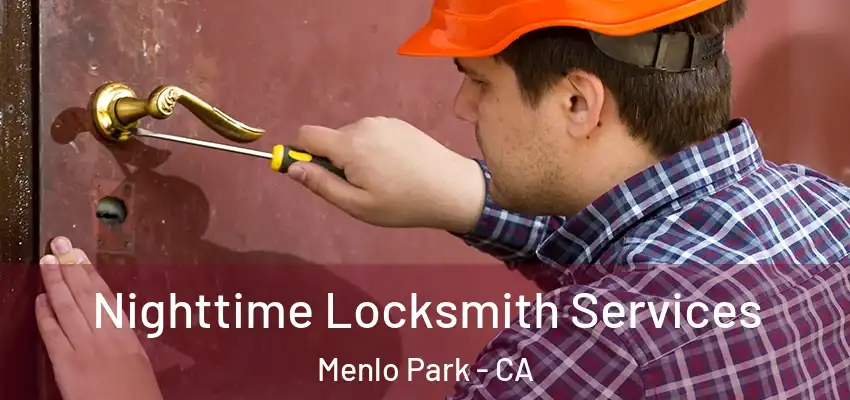 Nighttime Locksmith Services Menlo Park - CA