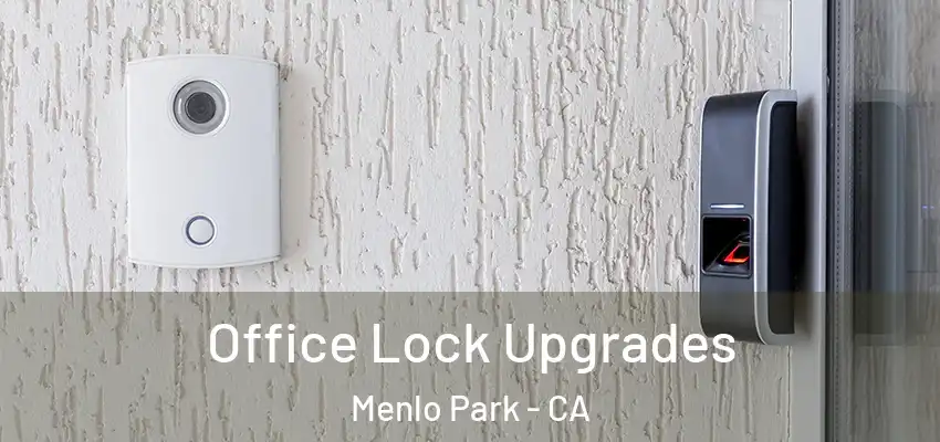 Office Lock Upgrades Menlo Park - CA