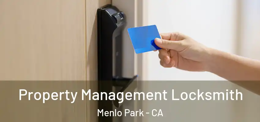 Property Management Locksmith Menlo Park - CA