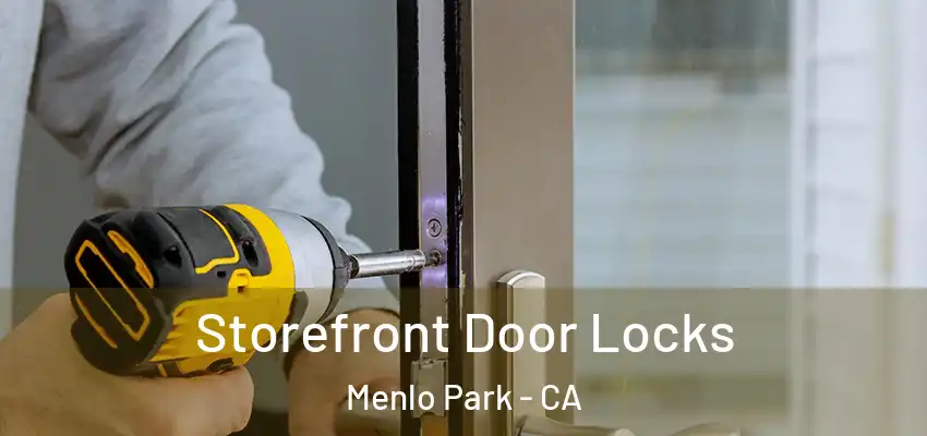  Storefront Door Locks Menlo Park - CA