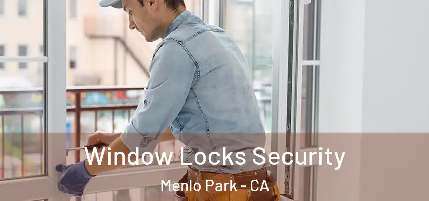  Window Locks Security Menlo Park - CA